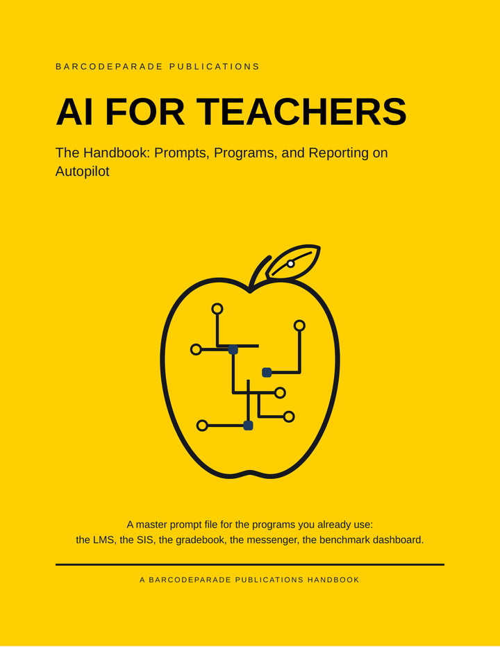 Book cover on a bright yellow ground. At the top, “BarcodeParade Publications” in spaced black capitals. The title is printed in large black capitals, “AI for Teachers”, above the subtitle “The Handbook: Prompts, Programs, and Reporting on Autopilot”. In the center, a black line drawing of an apple with a stem and a leaf; inside the apple, circuit traces in black run at right angles between open-circle nodes and small navy squares, and a small circuit node sits in the leaf. Below the apple: “A master prompt file for the programs you already use: the LMS, the SIS, the gradebook, the messenger, the benchmark dashboard.” A black rule at the foot is followed by “A BarcodeParade Publications Handbook” in spaced capitals.